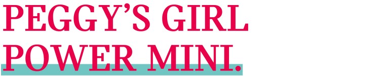 Headline saying "PEGGY'S GIRL POWER MINI."